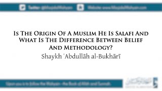 Is Origin Of A Muslim He Is Salafi  Shaykh ʿAbdullāh Ibn ʿAbdulRaḥīm AlBukhārī [upl. by Nide]