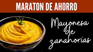 AHORRA💲 APRENDE a Hacer MAYONESA DE ZANAHORIAS 🥕💰Version ECONOMICA para un clásicozanahorias [upl. by Orag]