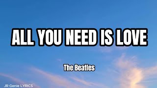 ALL YOU NEED IS LOVE LYRICS  The Beatles [upl. by Torry]