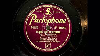 1943 VINCENT TIDSLEYS MASTERSINGERS  Pedro The Fisherman PARLOPHONE 10quot F1993 [upl. by Karilla]