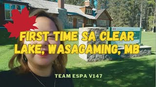 BUHAY CANADA  First Time sa Clear Lake Wasagaming MB 🇨🇦  TEAM ESPA V147 [upl. by Jorgan]