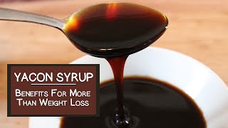 How Yacon Syrup Benefits More Than Weight Loss [upl. by Ariella336]