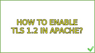 Ubuntu How to enable TLS 12 in apache 2 Solutions [upl. by Kcirderf]