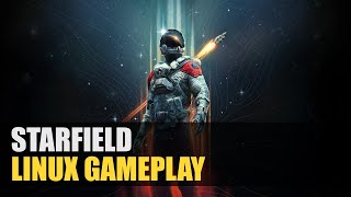 Starfield  The Beginning  Linux Gameplay [upl. by Danais]