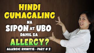 PABALIK BALIK na UBOT SIPON  baka ALLERGY na yan  ALLERGIC RHINITIS Part 2  Doc A Pedia [upl. by Acessej]