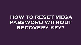 How to reset mega password without recovery key [upl. by Kolk]