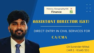 Direct Entry in Civil Services for CACMA  Assistant Director GST CA Surender Mittal AIR 1 ICoAS [upl. by Watters]