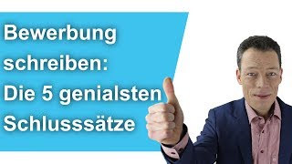 Bewerbung schreiben Die 5 genialsten Schlusssätze Anschreiben Bewerbung Beispiel Muster Wehrle [upl. by Nauqas943]