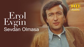 Erol Evgin  Sevdan Olmasa Official Audio [upl. by Norbie]