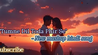 Tumne Dil Toda Phir Sequot  Dive into this heart  Latest lofi song 2024  by Yash [upl. by Lower]