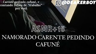 Asmr 15  Namorado Carente pedindo cafuné 😶🙄  Fofoca [upl. by Vikky914]