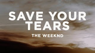 The Weeknd  Save Your Tears Lyrics [upl. by Vel630]