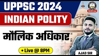 मौलिक अधिकार Fundamental Rights  Indian Polity for UPPCS 2024  L2 by Ajad Sir  Nirman IAS [upl. by Ardnat]