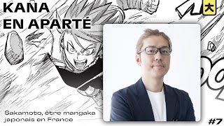 🎙️ Sakamoto être mangaka japonais en France  Kana en aparté 07 [upl. by Edvard]