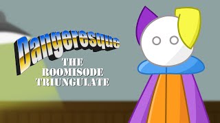 Todaygeresque is Dangeresque  Dangeresque The Roomisode Triungulate [upl. by Domonic861]