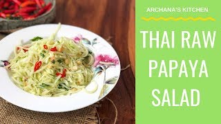 Thai Raw Papaya Salad Recipe  Thai Recipes By Archanas Kitchen [upl. by Luy]