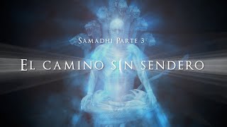 Samadhi Parte 3 El camino sin sendero  Samadhi Part 3 Spanish [upl. by Tarrah323]