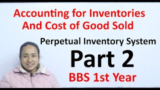 Accounting For Inventories and Cost of Good Sold Part 2 Perpetual Inventory System BBS First Year [upl. by Julianne]