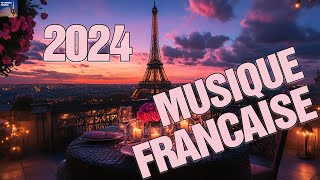 Musique Été 2024 Playlist ⚡ Chanson Francaise 2024 ⚡ Des Nouvelles Chansons Francaises [upl. by Havard761]