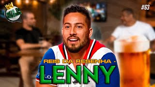 LENNY  PODCAST REIS DA RESENHA 63 [upl. by Nedda607]