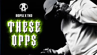 ROPS1 x TKO  THESE OPPS [upl. by Assirac]