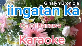 iingatan ka karaoke version byCarol Banawa foryou karaoke music musiclover opm [upl. by Gnus114]