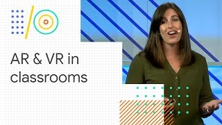 Pushing immersive learning beyond the classroom Google IO 18 [upl. by Eedyaj]