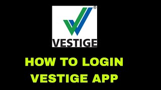 HOW TO LOGIN VESTIGE APP [upl. by Carmelia]