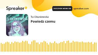 Powiedz czemu [upl. by Kashden]