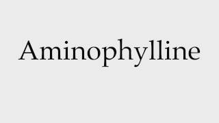 How to Pronounce Aminophylline [upl. by Benioff]