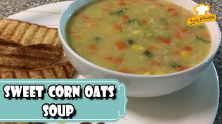 Sweetcorn Oats Soup  vegetable soup  Sweet Corn Vegetarian Soup  soup recipes [upl. by Fiske941]