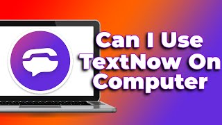 Can I use TextNow on my computer❗2024 Tutorial✅ [upl. by Oletta]