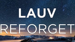 Lauv  Reforget Lyrics [upl. by Froemming]