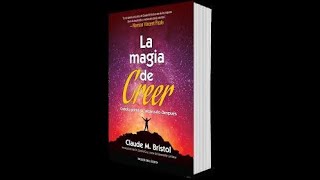 LA MAGIA DE CREER CLAUDE M BRISTOL AUDIO LIBRO EN ESPAÑOL COMPLETO [upl. by Anaihs]