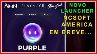 PURPLE Será o Novo Launcher de Lineage 2 Aion e Blade amp Soul da NC America [upl. by Budwig]