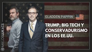 Trump Big Tech y conservadurismo en los EEUU  Gladden Pappin y Miklos Lukacs [upl. by Bryan]