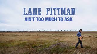 Lane Pittman  Aint Too Much To Ask Official Audio [upl. by Oriaj]