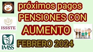 PRÓXIMOS PAGOS EN FEBRERO LLEGAN CON AUMENTO PENSIONADOS ISSSTE E IMSS [upl. by Alessandro]