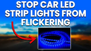 Car LED Strip Lights Flickering Common Causes And Solutions [upl. by Aicilaanna]