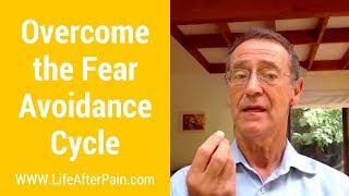 Overcome the Fear Avoidance Cycle in Chronic Pain [upl. by Eelreveb250]