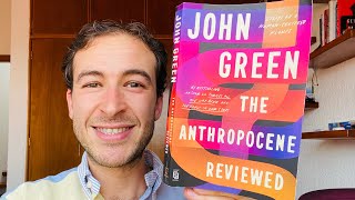 The Anthropocene Reviewed by John Green [upl. by Yehc]