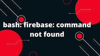 bash firebase command not found [upl. by Anaj708]