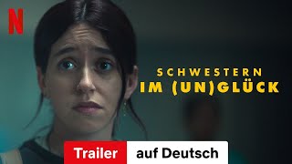 Schwestern im UnGlück  Trailer auf Deutsch  Netflix [upl. by Craw]