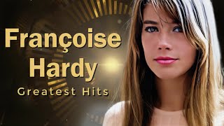 Françoise Hardy Greatest Hits  RIP 1944  2024 [upl. by Rebor]