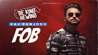 FOB  Raj Ranjodh  Be Kind Rewind  Latest Punjabi Song 2023 [upl. by Wedurn693]