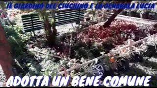 IL GIARDINO DI CIUCHINO E LA GENERALA LUCIA  ADOTTA UN BENE COMUNE [upl. by Garson663]