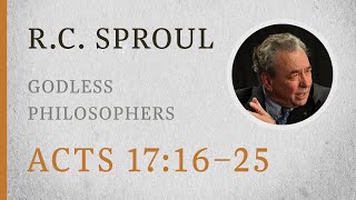 Godless Philosophers Acts 1716–25 — A Sermon by RC Sproul [upl. by Yrrehc]