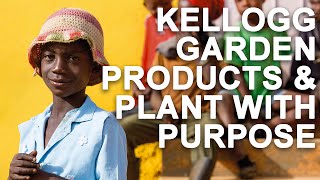 Kellogg Garden Products amp Plant With Purpose [upl. by Frankie]