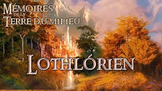 Mémoires de la Terre du Milieu  LA LOTHLÓRIEN [upl. by Waldos]