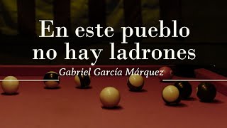 quotEn este pueblo no hay ladronesquot de Gabriel García Márquez [upl. by Biles]